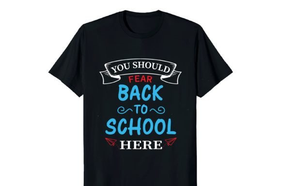 You Fear Back to School Here T-shirt: A Creative and Practical Design for All